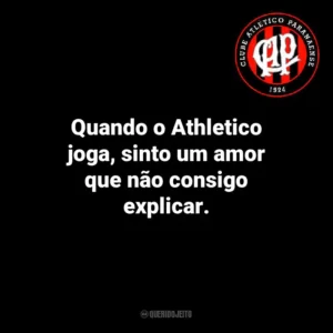 Quando o Athletico joga, sinto um amor que não consigo explicar.