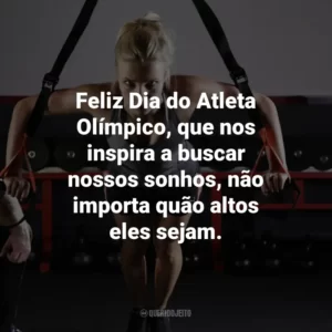 Feliz Dia do Atleta Olímpico, que nos inspira a buscar nossos sonhos, não importa quão altos eles sejam.