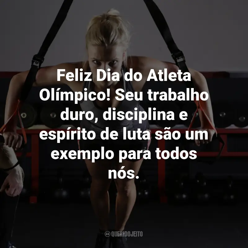 Frases para o Dia do Atleta Olímpico: Feliz Dia do Atleta Olímpico! Seu trabalho duro, disciplina e espírito de luta são um exemplo para todos nós.