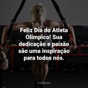 Feliz Dia do Atleta Olímpico! Sua dedicação e paixão são uma inspiração para todos nós.