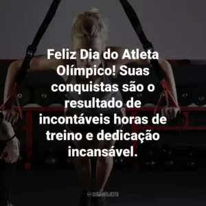 Feliz Dia do Atleta Olímpico! Suas conquistas são o resultado de incontáveis horas de treino e dedicação incansável.