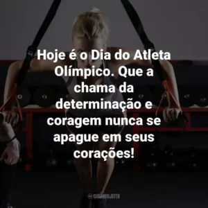 Hoje é o Dia do Atleta Olímpico. Que a chama da determinação e coragem nunca se apague em seus corações!