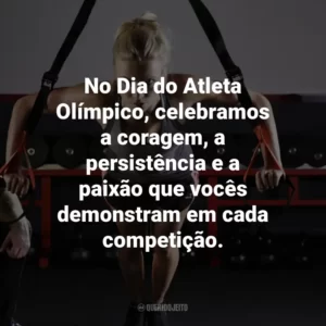 No Dia do Atleta Olímpico, celebramos a coragem, a persistência e a paixão que vocês demonstram em cada competição.