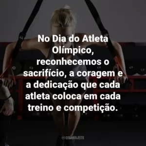 No Dia do Atleta Olímpico, reconhecemos o sacrifício, a coragem e a dedicação que cada atleta coloca em cada treino e competição.