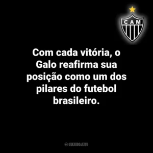 Com cada vitória, o Galo reafirma sua posição como um dos pilares do futebol brasileiro.
