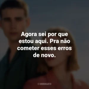 Agora sei por que estou aqui. Pra não cometer esses erros de novo. Através da Minha Janela: Além-mar (Filme)