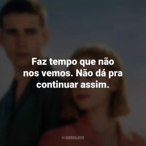 Faz tempo que não nos vemos. Não dá pra continuar assim. Através da Minha Janela: Além-mar (Filme)
