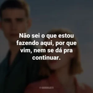 Não sei o que estou fazendo aqui, por que vim, nem se dá pra continuar. Através da Minha Janela: Além-mar (Filme)