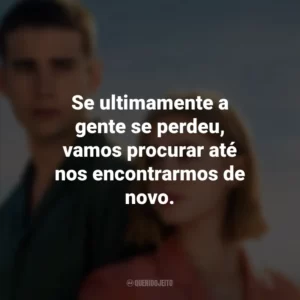 Se ultimamente a gente se perdeu, vamos procurar até nos encontrarmos de novo. Através da Minha Janela: Além-mar (Filme)