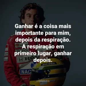 Ganhar é a coisa mais importante para mim, depois da respiração. A respiração em primeiro lugar, ganhar depois.