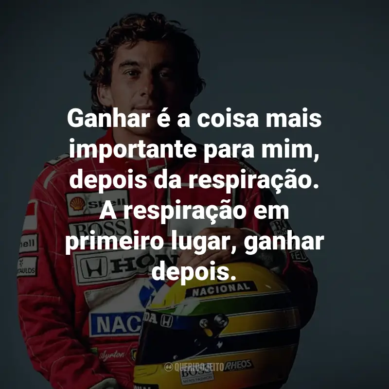Frases de Ayrton Senna: Ganhar é a coisa mais importante para mim, depois da respiração. A respiração em primeiro lugar, ganhar depois.
