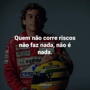 Quem não corre riscos não faz nada, não é nada.
