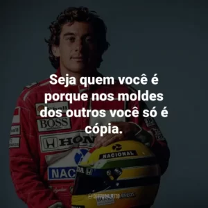 Seja quem você é porque nos moldes dos outros você só é cópia.