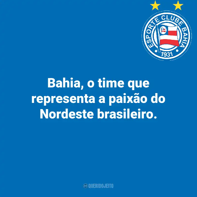 Frases do Esporte Clube Bahia: Bahia, o time que representa a paixão do Nordeste brasileiro.