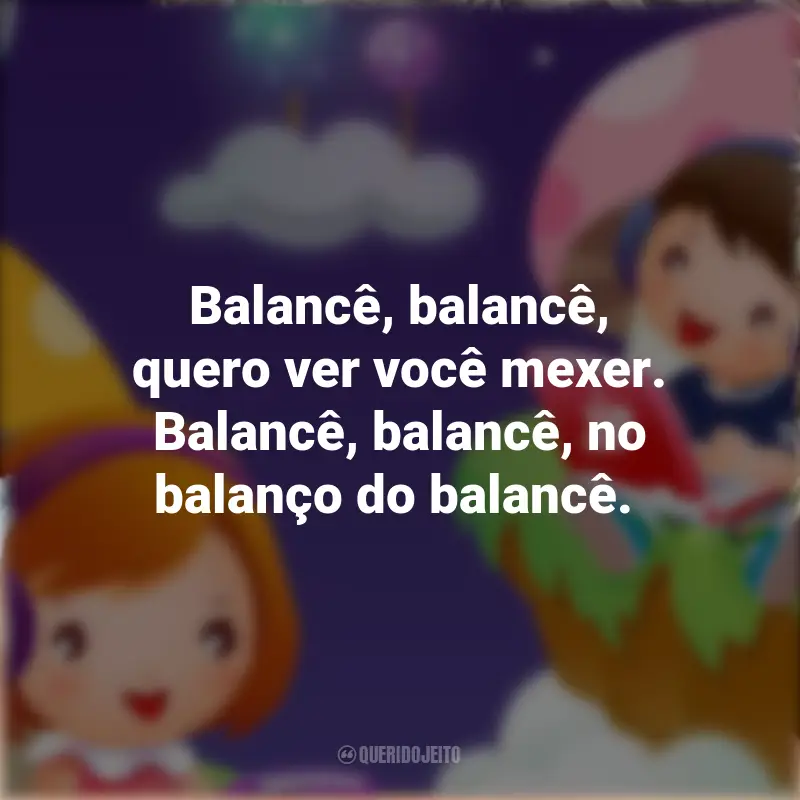 Frases da Banda Plinta: Balancê, balancê, quero ver você mexer. Balancê, balancê, no balanço do balancê.