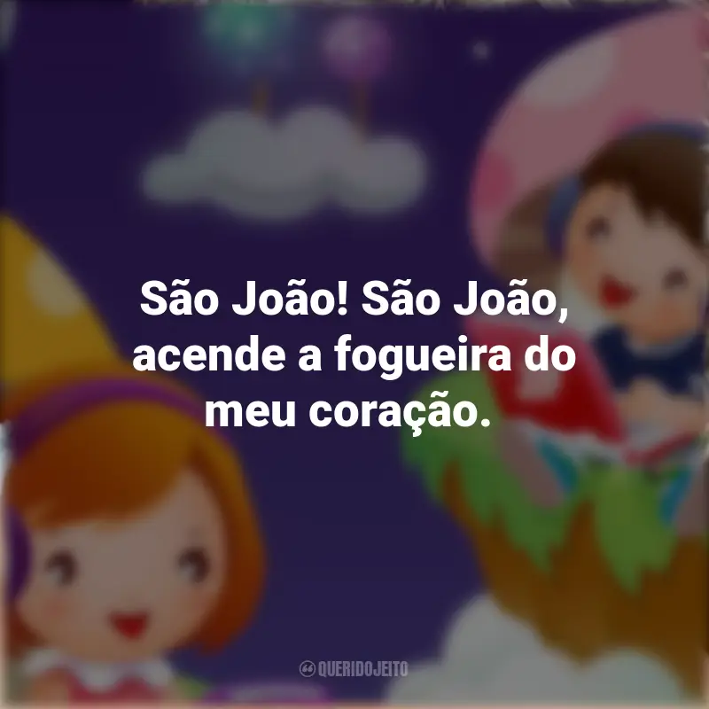 Frases da Banda Plinta: São João! São João, acende a fogueira do meu coração.