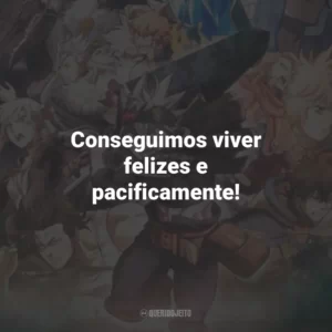Conseguimos viver felizes e pacificamente! Black Clover