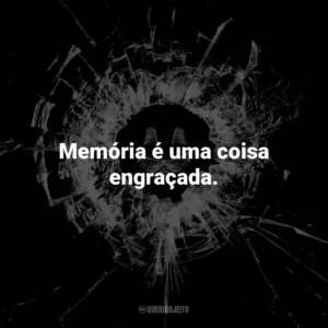 Memória é uma coisa engraçada. – Mia, Crocodile.