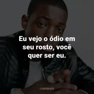 Eu vejo o ódio em seu rosto, você quer ser eu. – de Computers.