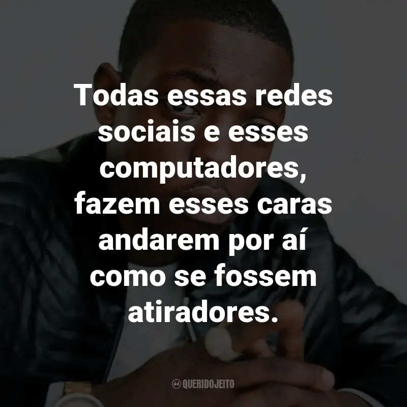 Frases de Bobby Shmurda: Todas essas redes sociais e esses computadores, fazem esses caras andarem por aí como se fossem atiradores. - de Computers.