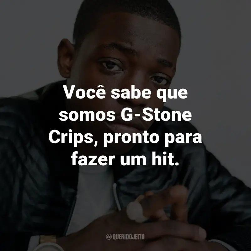 Frases de Bobby Shmurda: Você sabe que somos G-Stone Crips, pronto para fazer um hit. - de Computers.