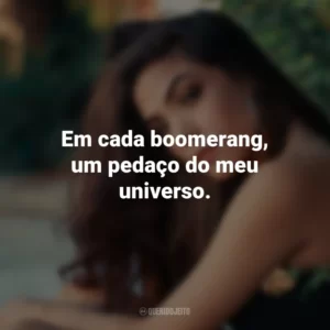Em cada boomerang, um pedaço do meu universo.