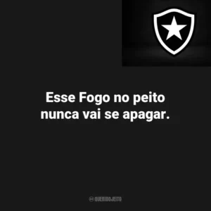 Esse Fogo no peito nunca vai se apagar.