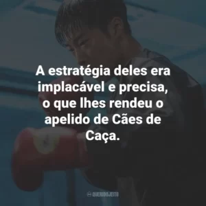 A estratégia deles era implacável e precisa, o que lhes rendeu o apelido de Cães de Caça.