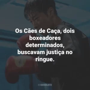 Os Cães de Caça, dois boxeadores determinados, buscavam justiça no ringue.