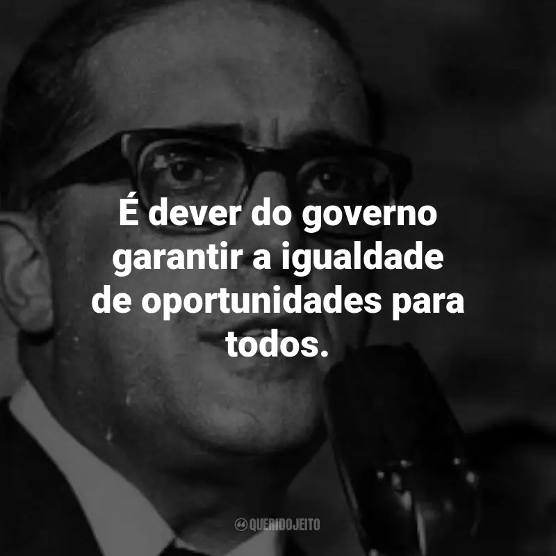 Frases de Carlos Lacerda: É dever do governo garantir a igualdade de oportunidades para todos.