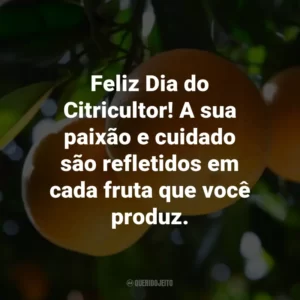 Feliz Dia do Citricultor! A sua paixão e cuidado são refletidos em cada fruta que você produz.
