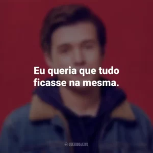 Eu queria que tudo ficasse na mesma. Com Amor, Simon (Filme)