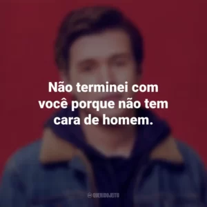 Não terminei com você porque não tem cara de homem. Com Amor, Simon (Filme)