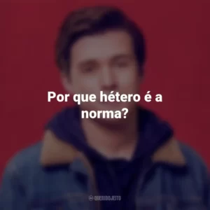 Por que hétero é a norma? Com Amor, Simon (Filme)