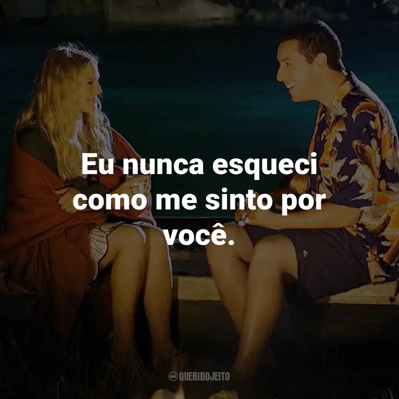 Frases do Filme Como Se Fosse a Primeira Vez: Eu nunca esqueci como me sinto por você. - Henry.