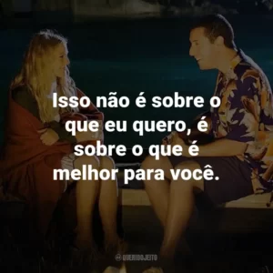 Isso não é sobre o que eu quero, é sobre o que é melhor para você. – Henry.