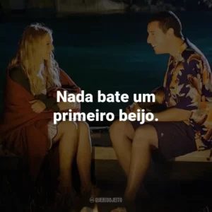 Nada bate um primeiro beijo. – Lucy.