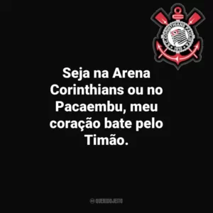 Seja na Arena Corinthians ou no Pacaembu, meu coração bate pelo Timão.