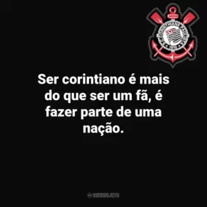 Ser corintiano é mais do que ser um fã, é fazer parte de uma nação.