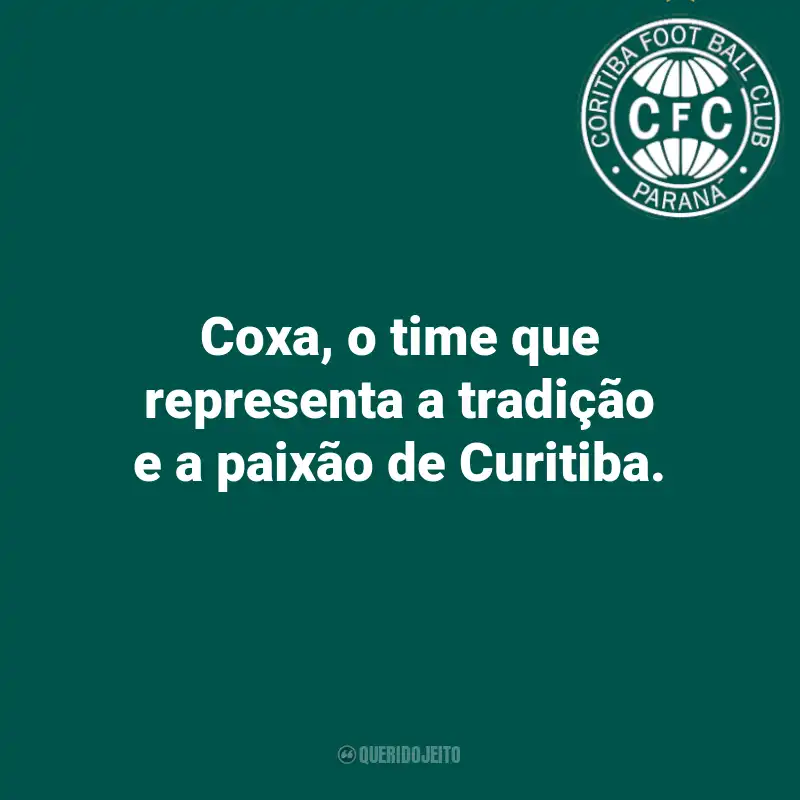 Frases do Coritiba: Coxa, o time que representa a tradição e a paixão de Curitiba.