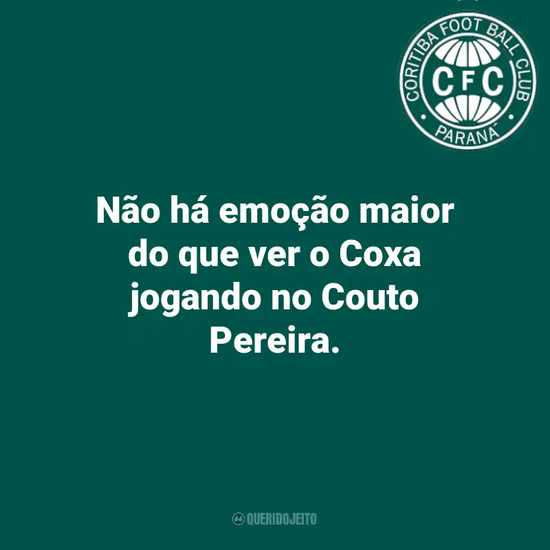 Frases do Coritiba: Não há emoção maior do que ver o Coxa jogando no Couto Pereira.