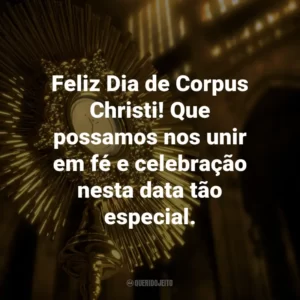 Feliz Dia de Corpus Christi! Que possamos nos unir em fé e celebração nesta data tão especial.