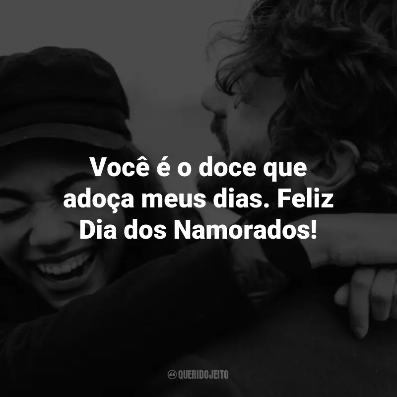 Frases criativas Dia dos Namorados: Você é o doce que adoça meus dias. Feliz Dia dos Namorados!