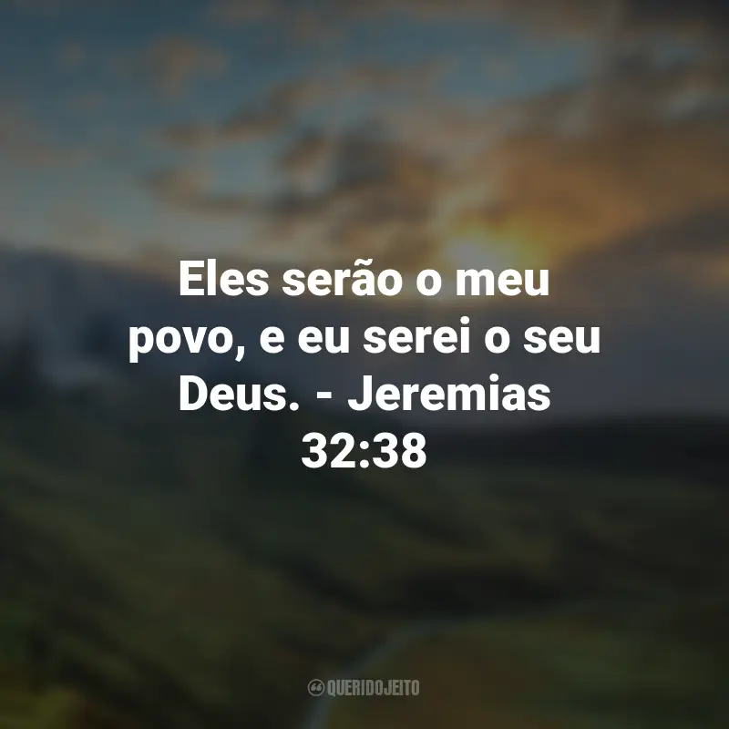 Frases de Deus sobre Família: Eles serão o meu povo, e eu serei o seu Deus. - Jeremias 32:38