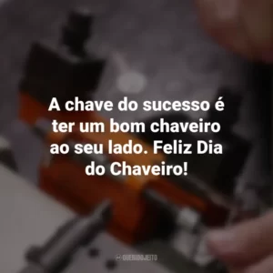 A chave do sucesso é ter um bom chaveiro ao seu lado. Feliz Dia do Chaveiro!