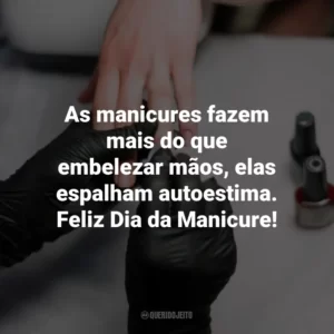 As manicures fazem mais do que embelezar mãos, elas espalham autoestima. Feliz Dia da Manicure!