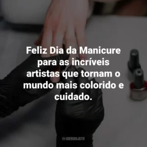 Feliz Dia da Manicure para as incríveis artistas que tornam o mundo mais colorido e cuidado.