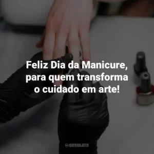 Feliz Dia da Manicure, para quem transforma o cuidado em arte!