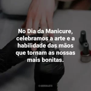 No Dia da Manicure, celebramos a arte e a habilidade das mãos que tornam as nossas mais bonitas.