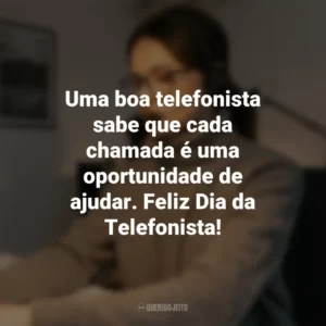 Uma boa telefonista sabe que cada chamada é uma oportunidade de ajudar. Feliz Dia da Telefonista!